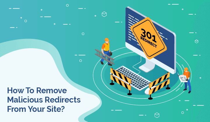 How To Remove Malicious Redirects From Your Site?