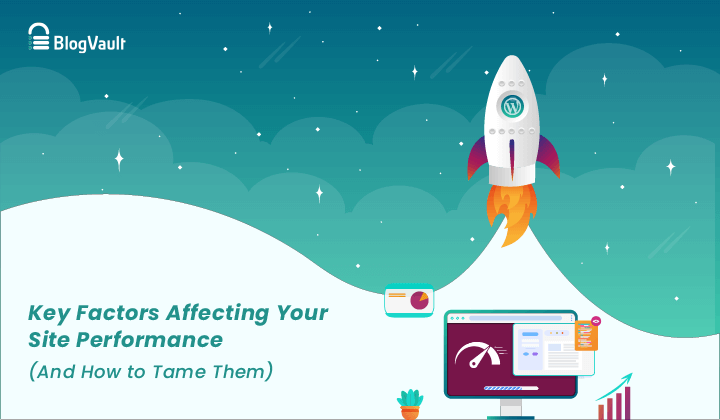 Key Factors Affecting Your Site Performance (And How to Tame Them)