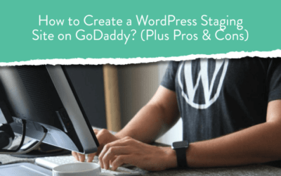 How to Create a GoDaddy WordPress Staging Site? (Plus Pros & Cons)